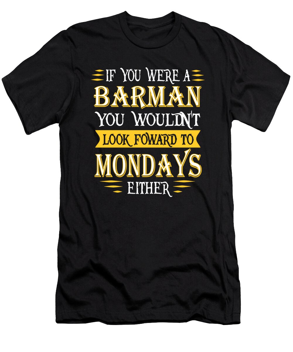 Barman Doesnt Look Foward Quote Dusan Vrdelja T-Shirt