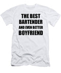 Bartender Boyfriend Funny Gift Idea for Bf Gag Inspiring Joke the Best and Even Better Funny Gift Ideas T-Shirt