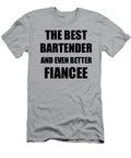 Bartender Fiancee Funny Gift Idea for Her Betrothed Gag Inspiring Joke the Best and Even Better Funny Gift Ideas T-Shirt
