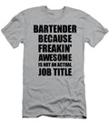 Bartender Freaking Awesome Funny Gift for Coworker Job Prank Gag Idea Funny Gift Ideas T-Shirt