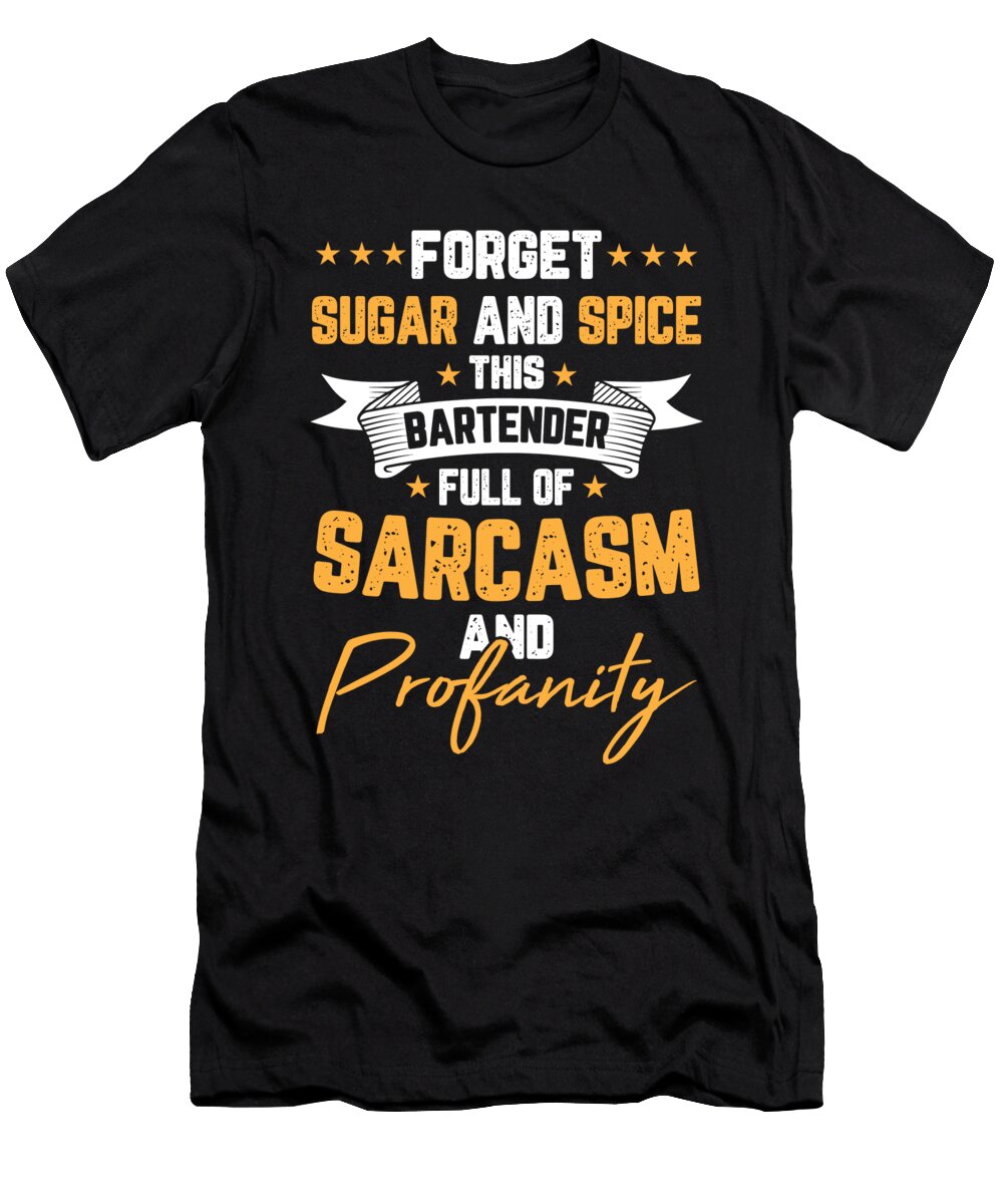 Bartender Full of Sarcasm and Profanity for a Bartender Tom Schiesswald T-Shirt