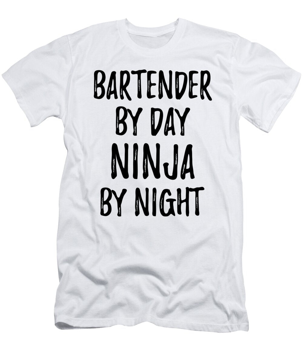 Bartender Gift Ninja By Day Bartender By Night Funny Gift Ideas T-Shirt