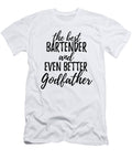 Bartender Godfather Funny Gift Idea for Godparent Gag Inspiring Joke the Best and Even Better Funny Gift Ideas T-Shirt