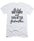 Bartender Godmother Funny Gift Idea for Godparent Gag Inspiring Joke the Best and Even Better Funny Gift Ideas T-Shirt