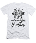 Bartender Helper Brother Funny Gift Idea for Sibling Gag Inspiring Joke the Best and Even Better Funny Gift Ideas T-Shirt