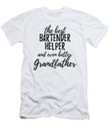 Bartender Helper Grandfather Funny Gift Idea for Grandpa Gag Inspiring Joke the Best and Even Better Funny Gift Ideas T-Shirt
