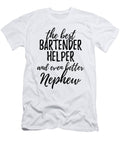 Bartender Helper Nephew Funny Gift Idea for Relative Gag Inspiring Joke the Best and Even Better Funny Gift Ideas T-Shirt
