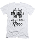 Bartender Helper Niece Funny Gift Idea for Nieces Gag Inspiring Joke the Best and Even Better Funny Gift Ideas T-Shirt