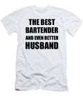 Bartender Husband Funny Gift Idea for Lover Gag Inspiring Joke the Best and Even Better Funny Gift Ideas T-Shirt