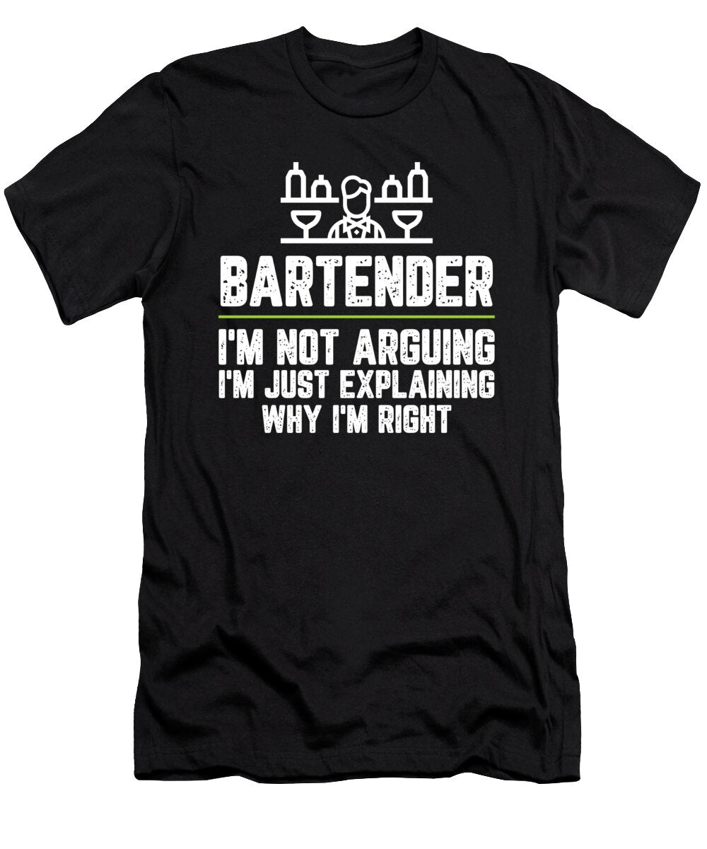Bartender Im Not Arguing Im Just Explaining Why Im Right Bartender Gift Funny Novelty Gag Gift Office Desk Boss Gift Orange Pieces T-Shirt