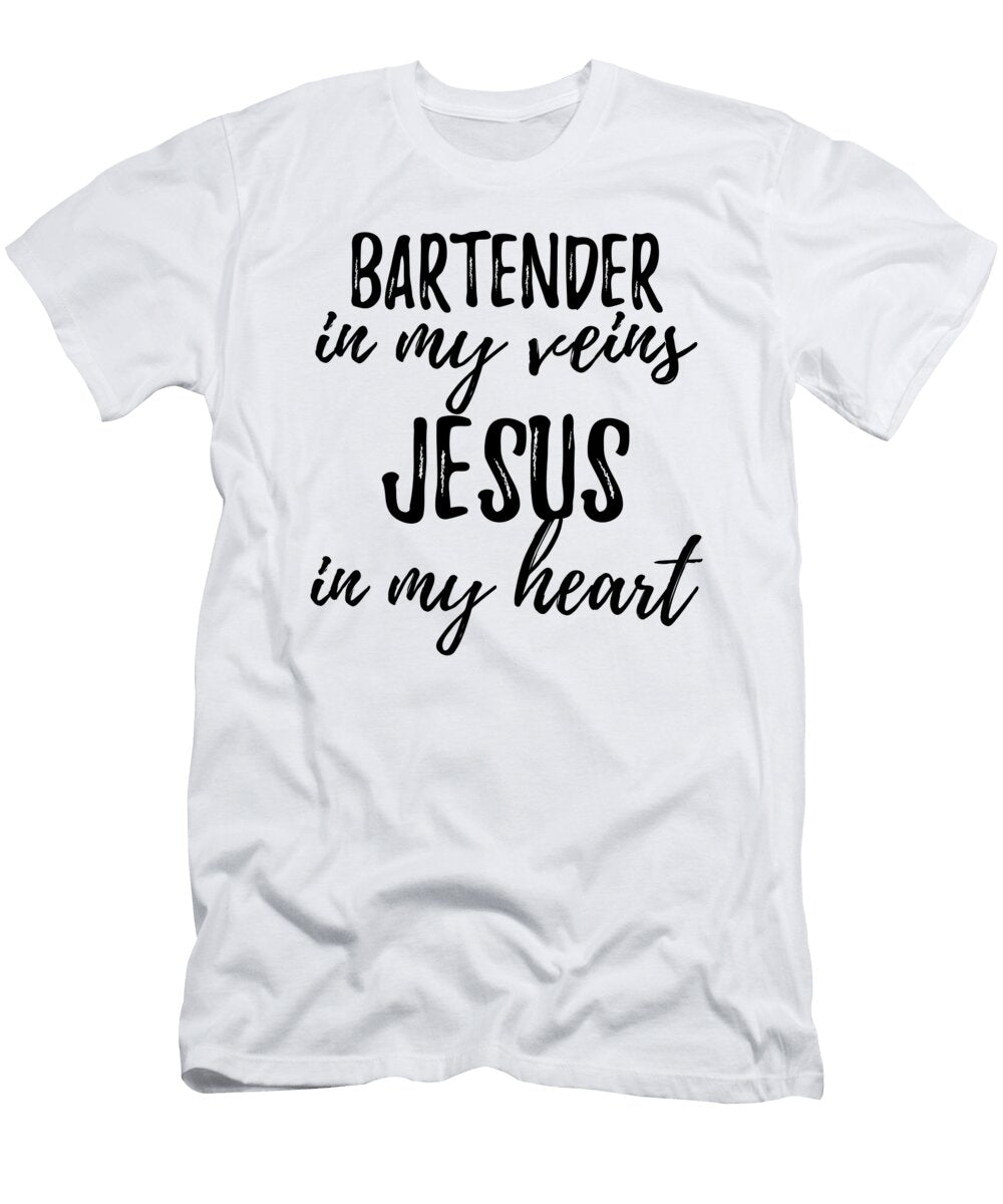 Bartender in My Veins Jesus in My Heart Funny Christian Coworker Gift Funny Gift Ideas T-Shirt