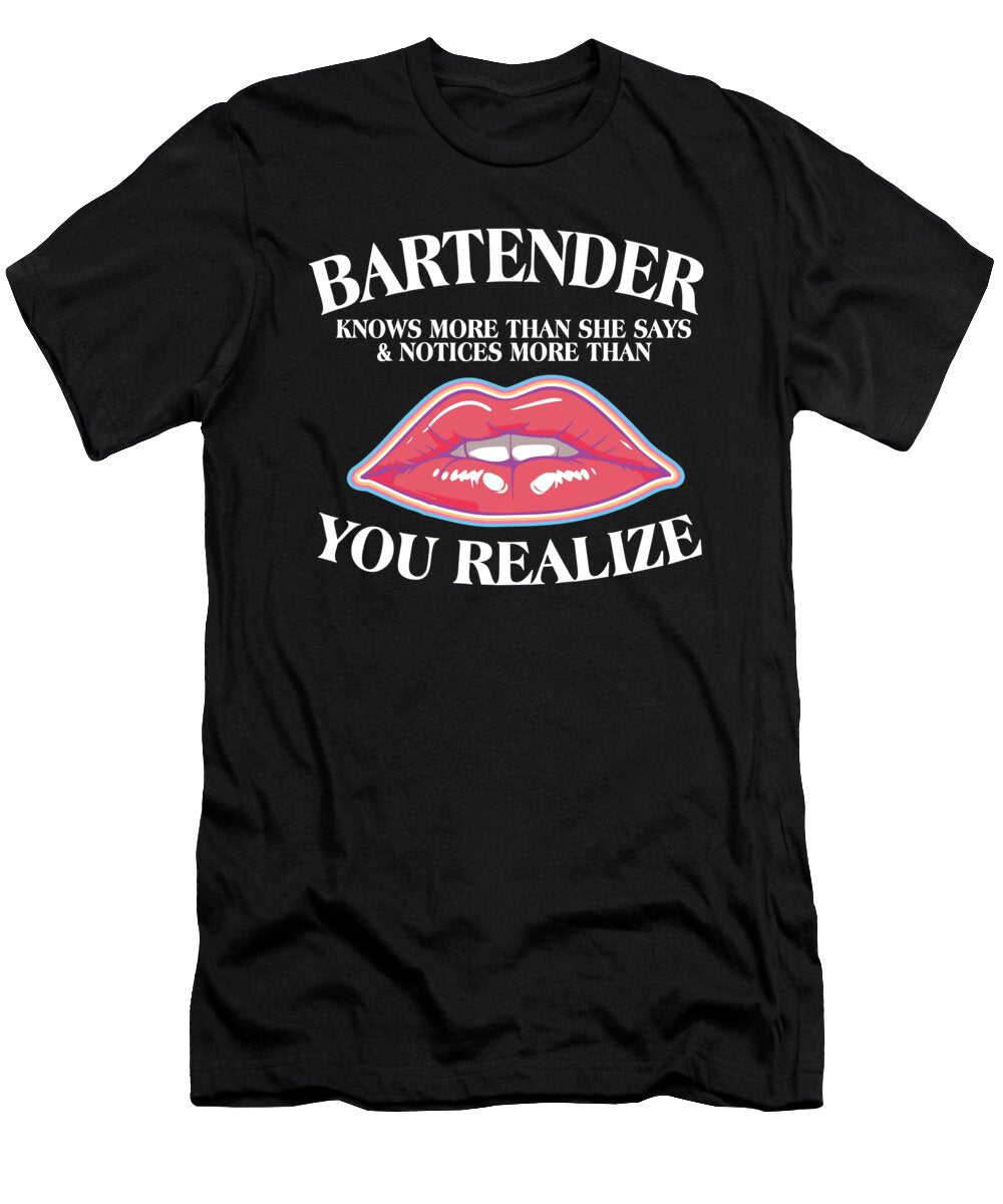 Bartender Knows More Than She Says Bartender Maximilian Klein T-Shirt