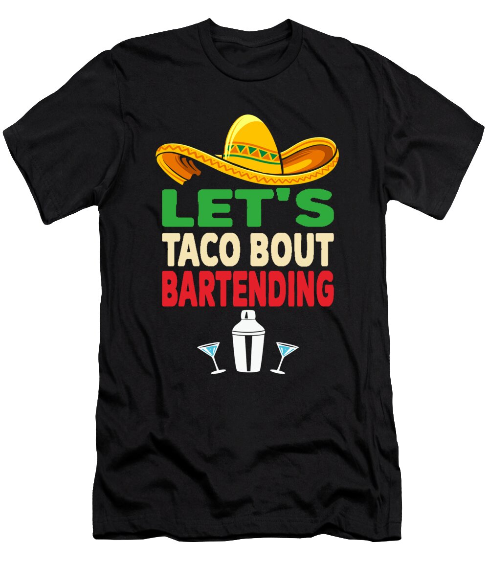 Bartender Lets Taco Bout Bartending Me T-Shirt