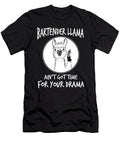 Bartender Llam Aint Got Time for Your Drama Bartender Riley Tracey T-Shirt