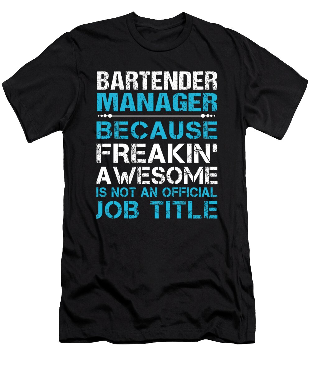 Bartender Manager Freaking Awesome Job Gift Item Shi Hu Kang T-Shirt