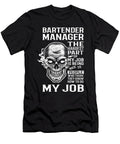 Bartender Manager the Hardest Part of My Job Gift Item Shi Hu Kang T-Shirt
