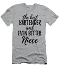 Bartender Niece Funny Gift Idea for Nieces Gag Inspiring Joke the Best and Even Better Funny Gift Ideas T-Shirt