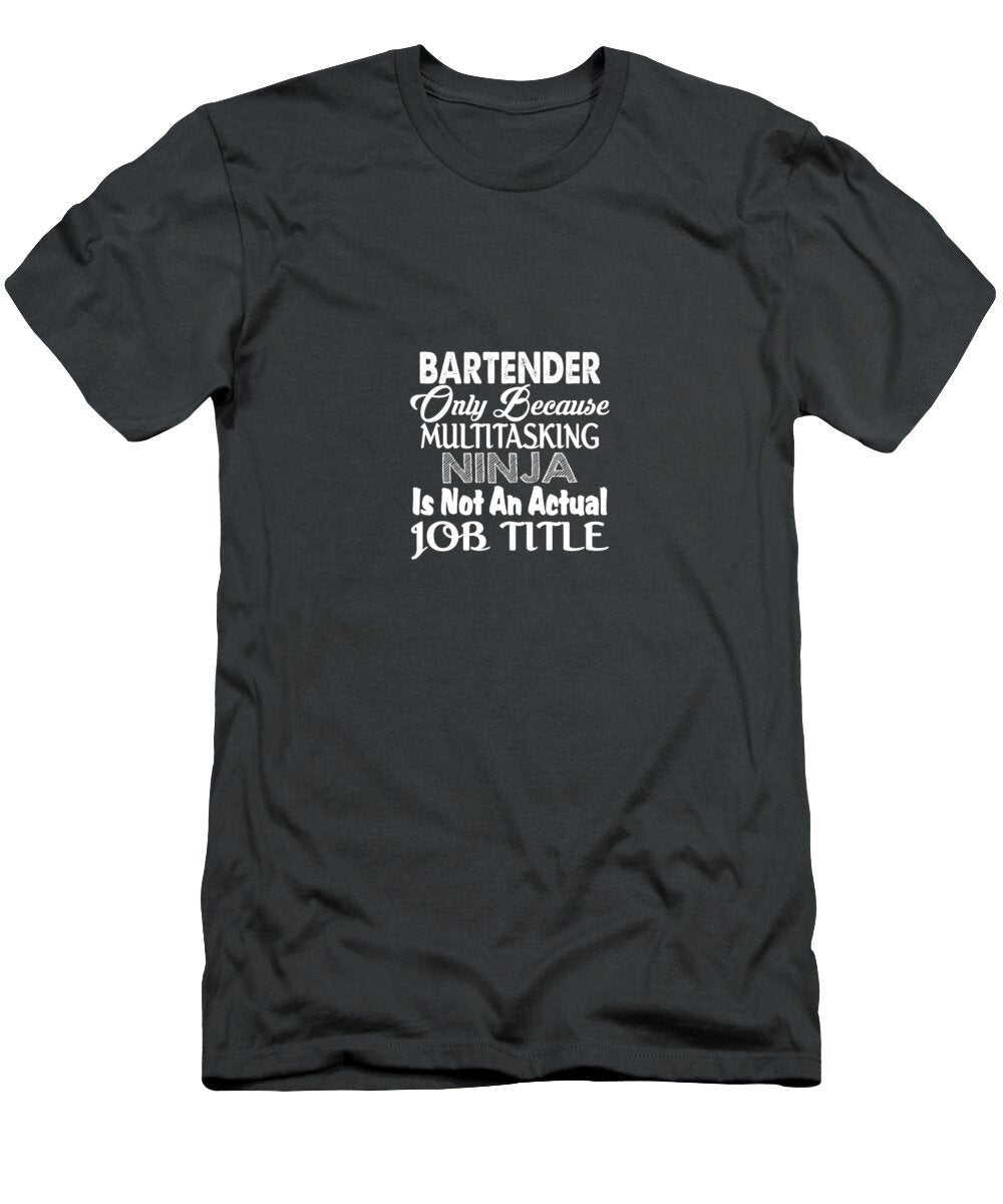 Bartender Only Because Multitasking Ninja 01 Celestial Images T-Shirt