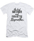 Bartender Stepmother Funny Gift Idea for Stepmom Gag Inspiring Joke the Best and Even Better Funny Gift Ideas T-Shirt