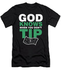 Bartender Waiter Drinks Waitress Alcohol Drinkers Gift God Knows When You Dont Tip Thomas Larch T-Shirt