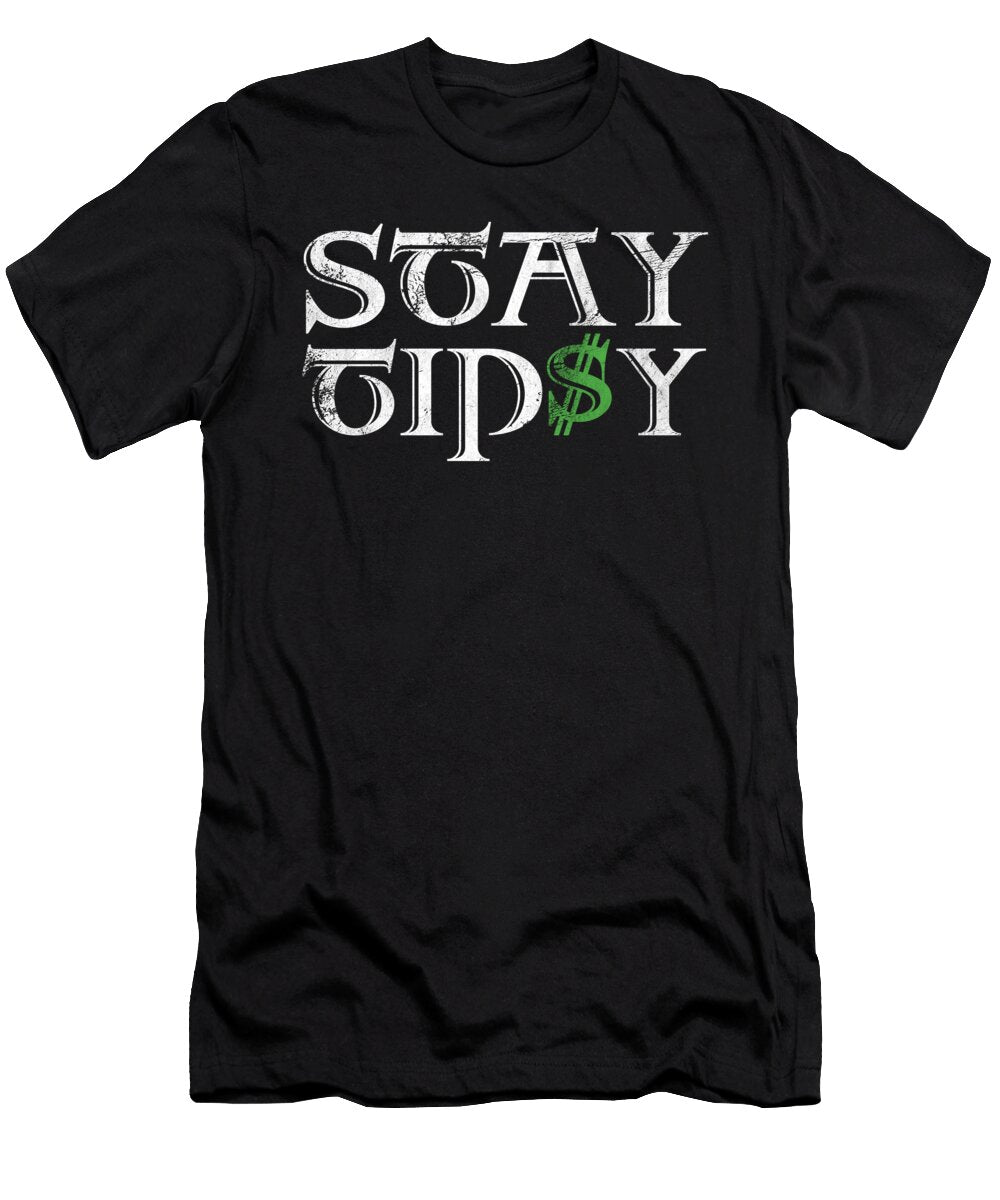Bartender Waiter Drinks Waitress Clubbing Drinker Gift Stay Tipsy Funny Drunk Thomas Larch T-Shirt