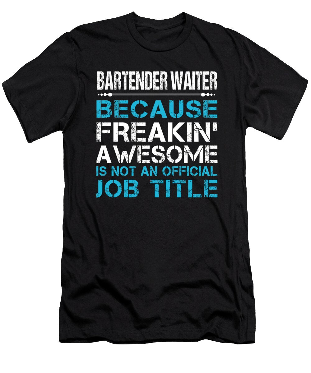 Bartender Waiter Freaking Awesome Job Gift Item Shi Hu Kang T-Shirt