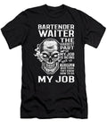 Bartender Waiter the Hardest Part of My Job Gift Item Shi Hu Kang T-Shirt