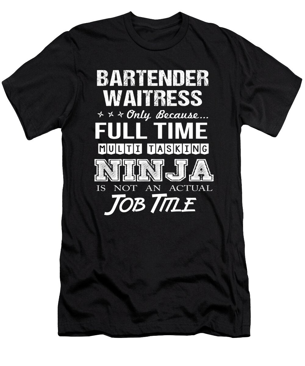 Bartender Waitress Ninja Job Gift Item Shi Hu Kang T-Shirt
