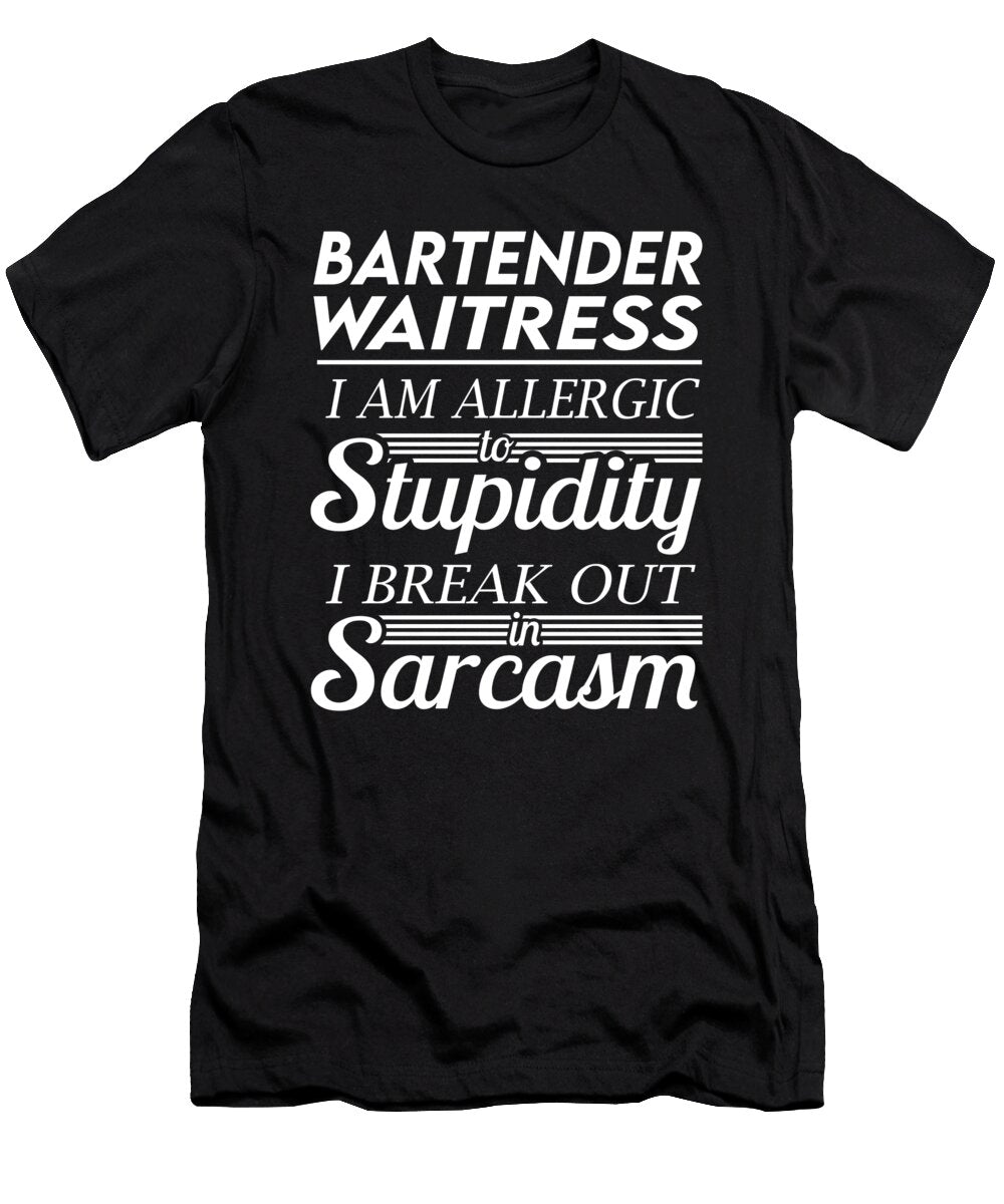Bartender Waitress Sarcasm Job Gift Item Shi Hu Kang T-Shirt