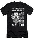 Bartender Waitress the Hardest Part of My Job Gift Item Shi Hu Kang T-Shirt