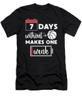 Basketball 7 Days Without Basketball Makes One Weak Jacob Zelazny T-Shirt