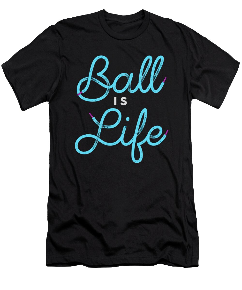 Basketball Ball Is Life Jacob Zelazny T-Shirt