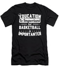 Basketball Education Is Important But Basketball Is Importanter Jacob Zelazny T-Shirt