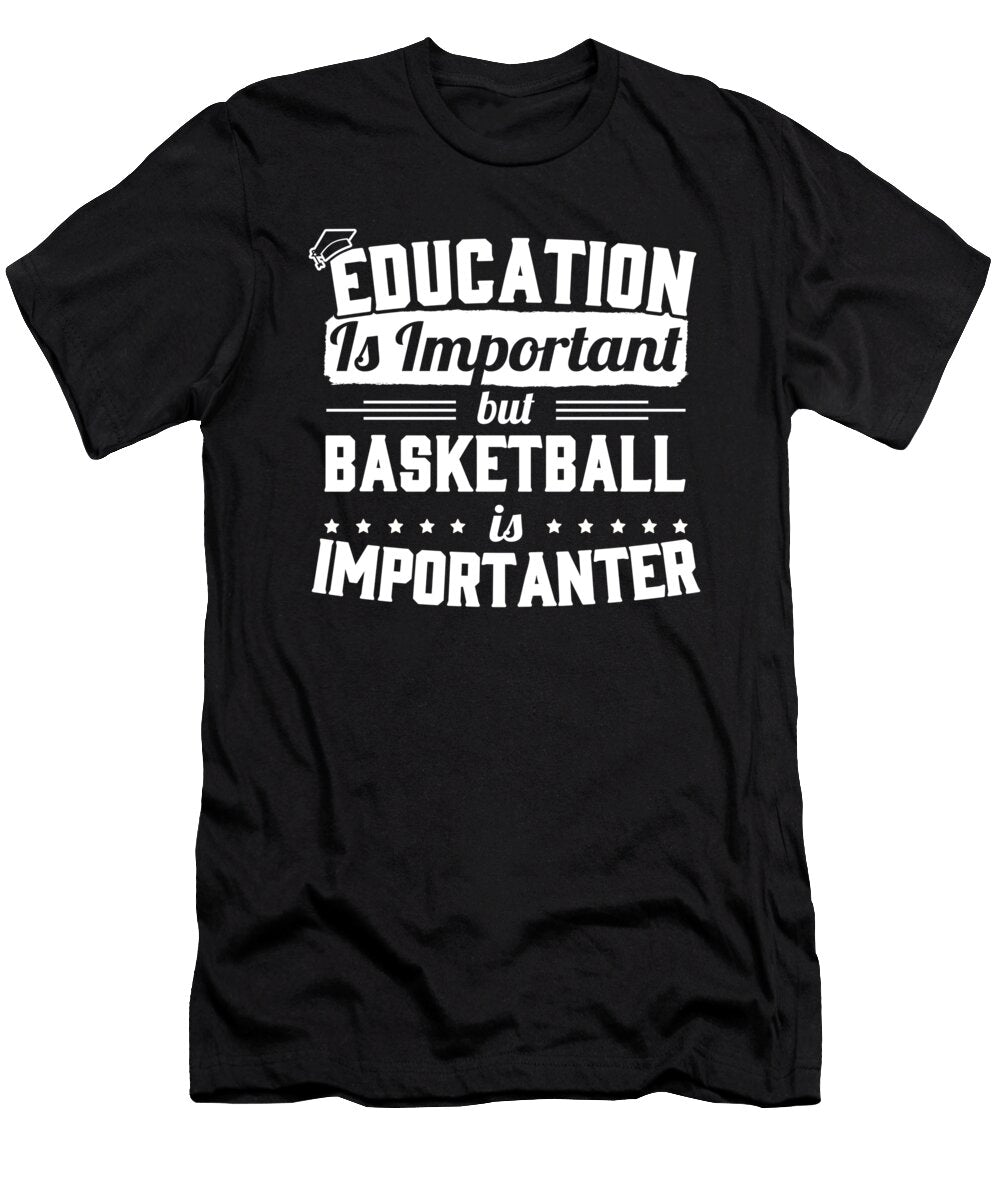 Basketball Education Is Important But Basketball Is Importanter Jacob Zelazny T-Shirt