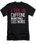 Basketball I Run on Caffeine Basketball and Cuss Words Jacob Zelazny T-Shirt