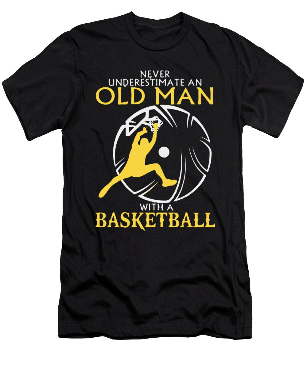 Basketball Never Underestimate an Old Man with a Basketball Jacob Zelazny T-Shirt