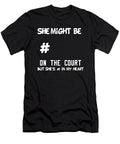 Basketball She Might Be Number on the Court Bust Shes Number One in My Heart Jacob Zelazny T-Shirt
