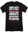 Basketball Some Guys Have to Wait Their Entire Lives to Meet Their Favorite Basketball Player I Raised Mine Jacob Zelazny T-Shirt