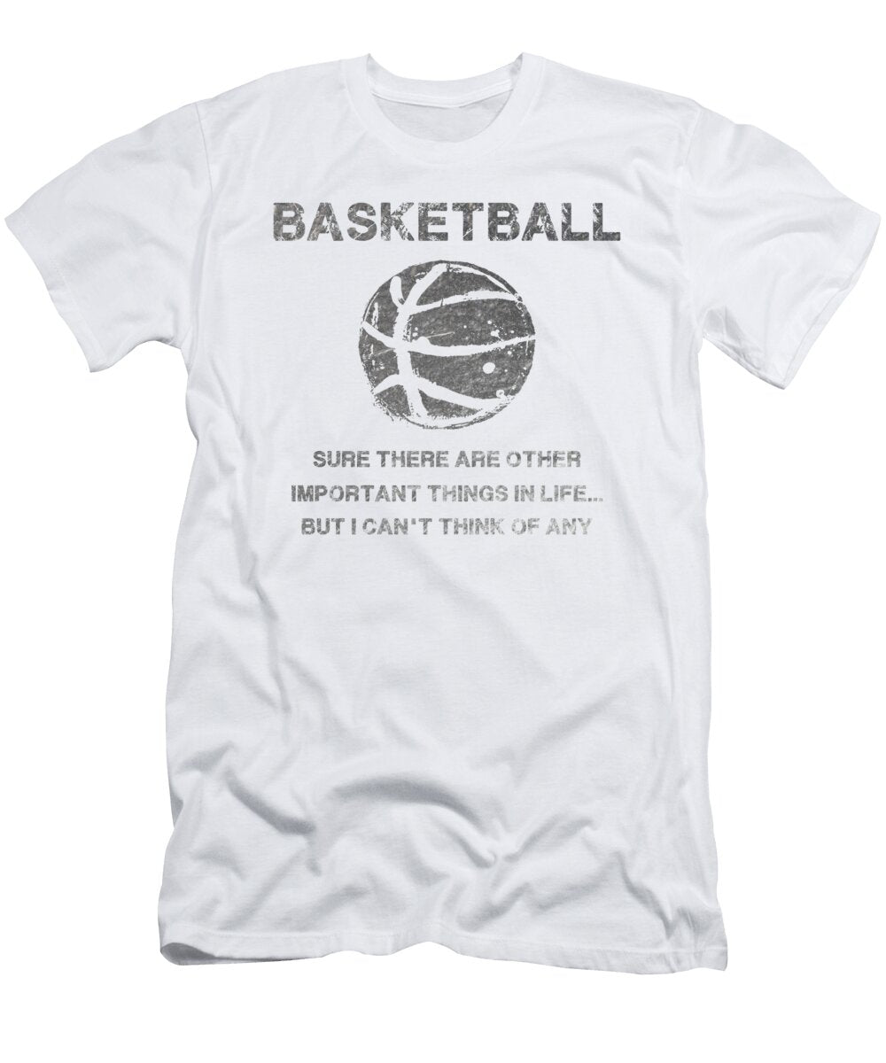 Basketball Sure There Are Other Important Things in Life But I Cant Think of Any Jacob Zelazny T-Shirt