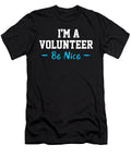 Be Nice I Am a Volunteer Volunteering Volunteers Gift Thomas Larch T-Shirt