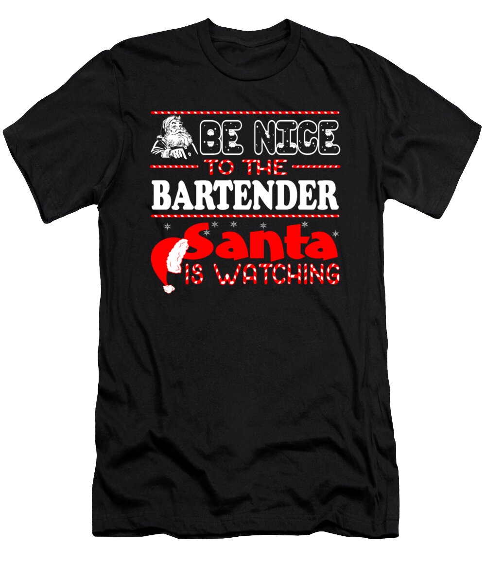 Be Nice to the Bartender Santa Is Watching Tinh Tran Le Thanh T-Shirt