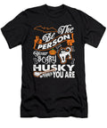 Be the Person Your Scary Husky Thinks You Are Tinh Tran Le Thanh T-Shirt