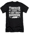 Because I Dont Mind Hardwork Truckers Truck Driver Colorfulsnow T-Shirt