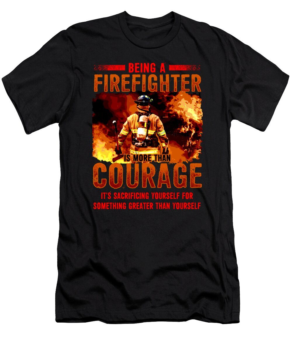 Beeing a Firefighter Is More Than Courage Mister T-Shirt