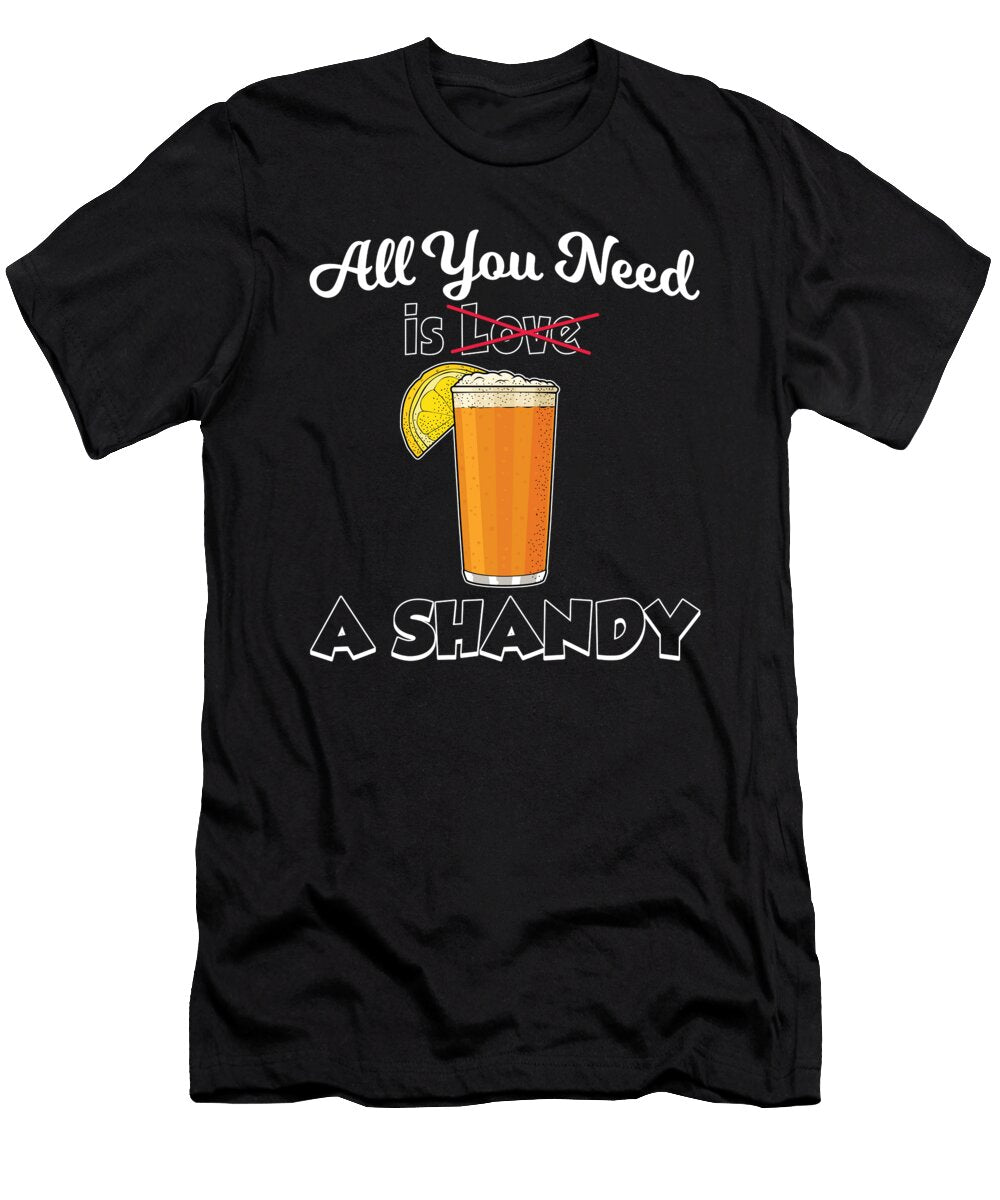 Beer Drink Lemonade All You Need Is a Shandy Print Jacob Hughes T-Shirt