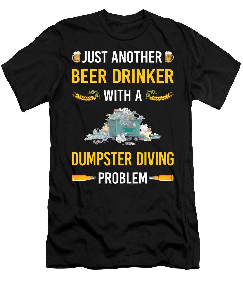 Beer Drinker Dumpster Diving Petrona Romero T-Shirt