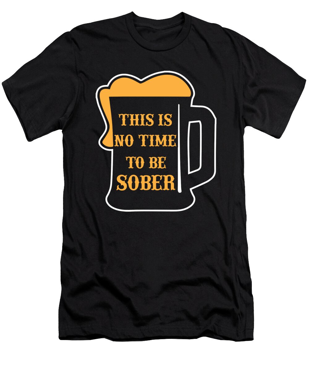 Beer Mug No Time to Be Sober Beer Pun Bartender Gift Beer Drinker Kanig Designs T-Shirt