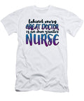 Behind Every Great Doctor Is an Even Greater Nurse Jacob Zelazny T-Shirt