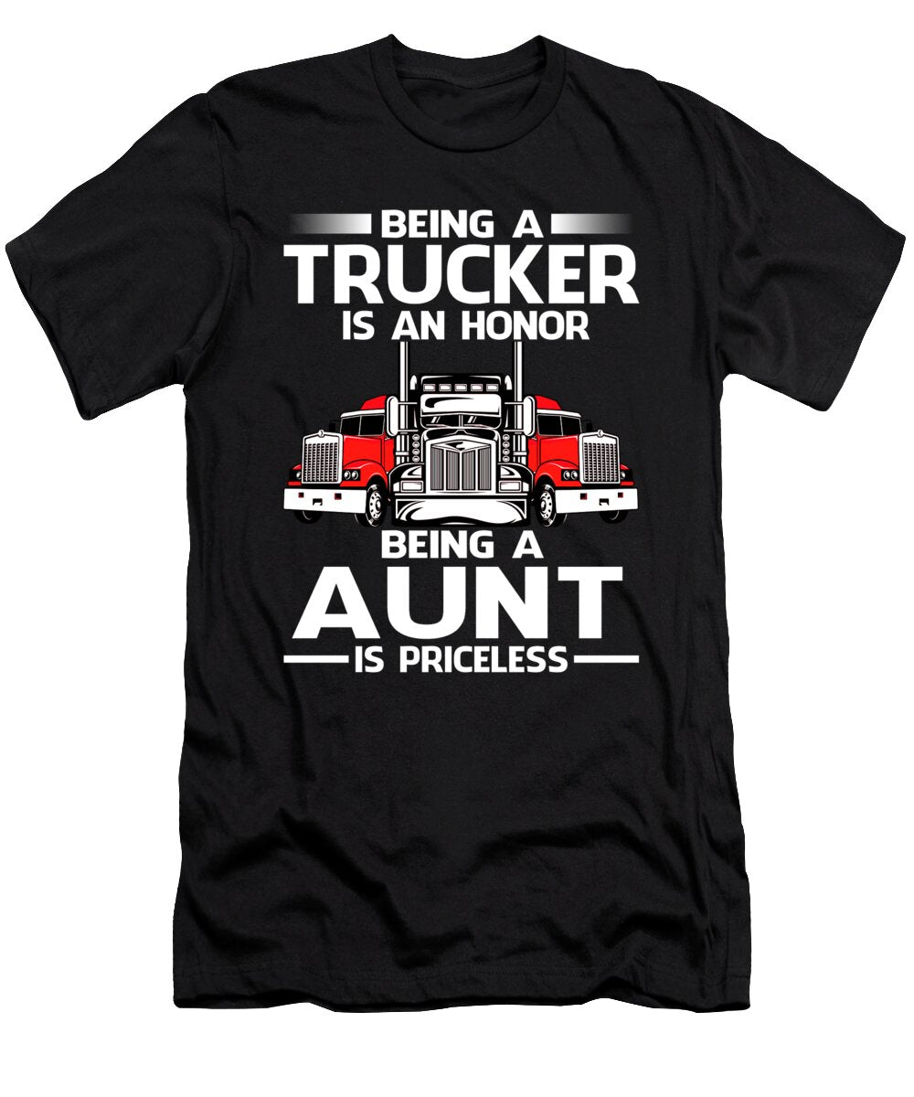 Being a Trucker Is an Honor Being a Aunt Is Priceless Fathers Day Dhbubble T-Shirt