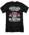Being a Trucker Is an Honor Being a Big Brother Is Priceless Fathers Day Dhbubble T-Shirt